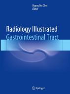 Radiology Illustrated: Gastrointestinal Tract edito da Springer-verlag Berlin And Heidelberg Gmbh & Co. Kg