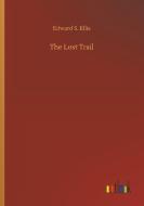 The Lost Trail di Edward S. Ellis edito da Outlook Verlag
