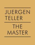Juergen Teller: The Master Iv: Boris Mikhailov di Juergen Teller edito da Steidl Publishers