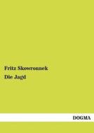 Die Jagd di Fritz Skowronnek edito da DOGMA