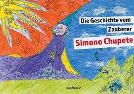 Die Geschichte vom Zauberer Simono Chupete di Vani V edito da Romeon Verlag