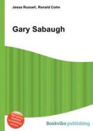 Gary Sabaugh di Jesse Russell, Ronald Cohn edito da Book On Demand Ltd.