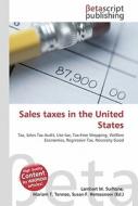 Sales Taxes in the United States di Lambert M. Surhone, Miriam T. Timpledon, Susan F. Marseken edito da Betascript Publishing