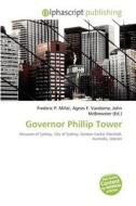Governor Phillip Tower edito da Betascript Publishing
