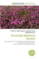 Huntsville Botanical Garden edito da Betascript Publishing