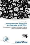 Championnat D\'espagne De Football 1930-1931 edito da Claud Press