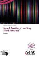 Naval Auxiliary Landing Field Fentress edito da Crypt Publishing