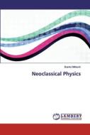 Neoclassical Physics di Branko MiSkovic edito da LAP Lambert Academic Publishing