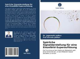 Sparliche Signaldarstellung Fur Eine Einzelbild-Superauflosung di Jadhav Dr. Jagannath Jadhav, Jadhav Prof.Amruta Jadhav edito da KS OmniScriptum Publishing