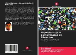 Microplasticos E Contaminacao De Alimentos di Rakesh S.S. Rakesh, Ramasamy Murugaragavan Ramasamy, Veerasawmy Davamani Veerasawmy edito da KS OmniScriptum Publishing
