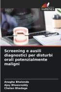 Screening e ausili diagnostici per disturbi orali potenzialmente maligni di Anagha Bhelonde, Ajay Bhoosreddy, Chetan Bhadage edito da Edizioni Sapienza