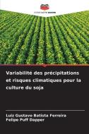 Variabilité des précipitations et risques climatiques pour la culture du soja di Luiz Gustavo Batista Ferreira, Felipe Puff Dapper edito da Editions Notre Savoir