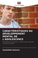 CARACTÉRISTIQUES DU DÉVELOPPEMENT MENTAL DE L'ADOLESCENCE di Sayfullokh Kozimov edito da Editions Notre Savoir