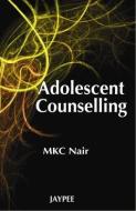 Adolescent Counselling di M. K. C. Nair edito da Jaypee Brothers Medical Publishers Pvt Ltd