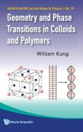 Geometry and Phase Transitions in Colloids and Polymers di William Kung edito da World Scientific Publishing Company