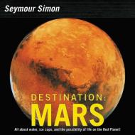 Destination: Mars: Revised Edition di Seymour Simon edito da HARPERCOLLINS
