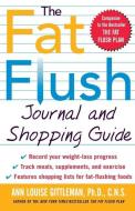The Fat Flush Journal and Shopping Guide di Ann Louise Gittleman, Louise Gittleman Ann edito da MCGRAW HILL BOOK CO