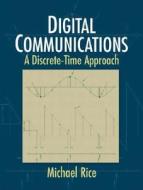 Digital Communications: A Discrete-Time Approach di Michael Rice edito da Pearson Prentice Hall
