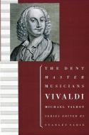 Vivaldi di Michael (Member of the British Academy Talbot, Member of the British Academy  Alsop Professor of Music,  Alsop Professor edito da Oxford University Press Inc
