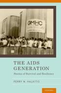 The AIDS Generation di Perry N. Halkitis edito da OUP USA