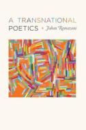 A Transnational Poetics di Jahan Ramazani edito da University of Chicago Press