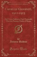 Umori Di Gioventu, 1911-1915 di Antonio Baldini edito da Forgotten Books