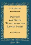 Passages for Greek Translation for Lower Forms (Classic Reprint) di G. H. Peacock edito da Forgotten Books
