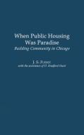 When Public Housing Was Paradise di Brett Bradford Klopp, J. S. Fuerst edito da Praeger