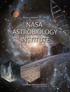 Assessment of the NASA Astrobiology Institute di National Research Council, Division on Engineering and Physical Sci, Space Studies Board edito da NATL ACADEMY PR