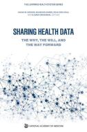 Sharing Health Data: The Why, the Will, and the Way Forward di National Academy of Medicine, The Learning Health System Series edito da NATL ACADEMY PR