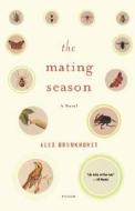 The Mating Season di Alex Brunkhorst edito da Picador USA