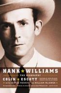 Hank Williams: The Biography di Colin Escott, George Merritt, William Macewen edito da BACK BAY BOOKS
