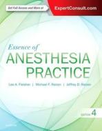 Essence of Anesthesia Practice di Lee A. Fleisher, Michael F. Roizen, Jeffrey Roizen edito da Elsevier - Health Sciences Division