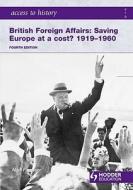 Britain Foreign Affairs: Saving Europe at a Cost? 1919-60 di Alan Farmer edito da OXFORD UNIV PR