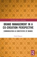 Brand Management In A Co-Creation Perspective di Heidi Hansen edito da Taylor & Francis Ltd