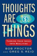 Thoughts Are Things di Bob Proctor, Greg S. Reid edito da Penguin Publishing Group