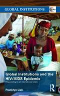 Global Institutions and the HIV/AIDS Epidemic di Franklyn Lisk edito da Routledge