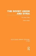 The Soviet Union and Syria (Rle Syria) di Efraim Karsh edito da ROUTLEDGE