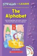 The Alphabet: Easy Learning Songs and Instant Activities That Teach Each Letter of the Alphabet [With CD] di Ken Sheldon edito da Scholastic