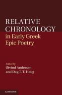 Relative Chronology in Early Greek Epic Poetry di ¿Vind Andersen edito da Cambridge University Press