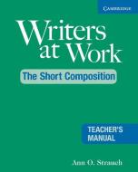 Writers at Work: The Short Composition Teacher's Manual di Ann O. (El Camino Community College Strauch edito da Cambridge University Press
