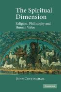 The Spiritual Dimension di John Cottingham edito da Cambridge University Press