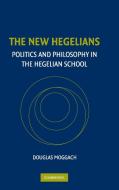 The New Hegelians di Douglas Moggach edito da Cambridge University Press