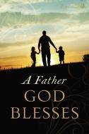 A Father God Blesses di Jack Countryman edito da THOMAS NELSON PUB
