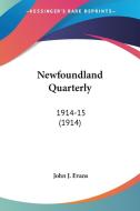 Newfoundland Quarterly: 1914-15 (1914) di John J. Evans edito da Kessinger Publishing