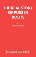 The Real Story of Puss in Boots di David Foxton edito da SAMUEL FRENCH TRADE