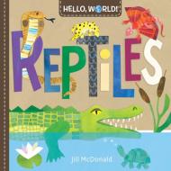 Hello, World! Reptiles di Jill McDonald edito da Random House Usa Inc