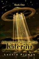 Adventures of Siberian Cat Katerina: Book One di Leonid Prymak edito da AUTHORHOUSE