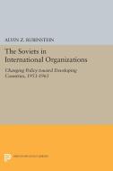 Soviets in International Organizations di Alvin Z. Rubinstein edito da Princeton University Press