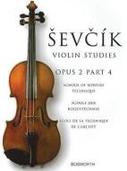 Sevcik Violin Studies, Opus 2 Part 4: School of Bowing Technique di Otakar Sevcik edito da MUSIC SALES CORP